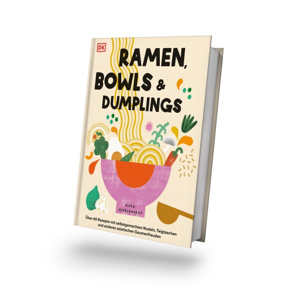 Ramen, Bowls & Dumplings Kochbuch