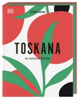 Toskana in meiner Küche - Das Kochbuch Toskana in meiner Küche - Das Kochbuch