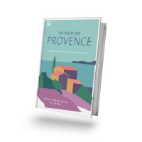 Die Küche der Provence - Das Kochbuch Die Küche der Provence - Das Kochbuch
